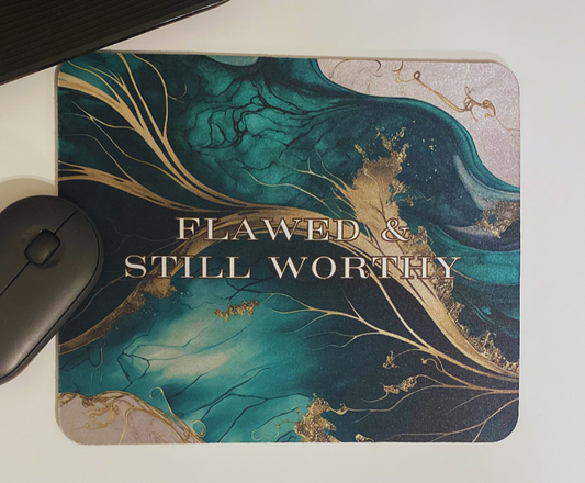 FLAWED & STILL WORTHY MOUSE PAD [INSPIRATION]