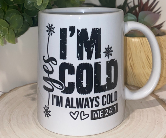 I'M COLD 11 OZ MUG