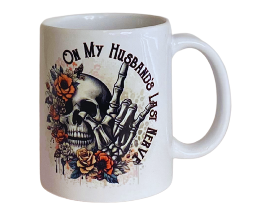 ON MY HUSBAND'S LAST NERVE 11 OZ MUG